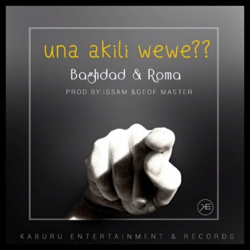 ROMA Mkatoliki Ft Baghdad - Una Akili Wewe | Mp3 Download