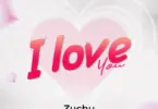 Zuchu – I Love Audio songs